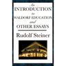 An Introduction to Waldorf Education and Other Essays