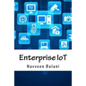 Enterprise IoT: A Definitive Handbook