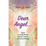 Dear Angel... Prayers for Healing Miracles, Protection, Guidance, and Financial Blessings