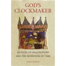 God's Clockmaker: Richard of Wallingford and the Invention of Time