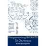 Programming INFANTS: To Darkness