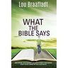 What the Bible Says: about scripture, capital punishment, governmental authority, sexual behavior, financial matters, marriage and family,