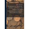 Dr. Blim's Numismatic Manual, Giving the Value of American and Foreign Gold, Silver, and Copper Coins ..