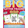 Big Letter Tracing For Preschoolers And Kids Ages 3-5: Alphabet Letter and Number Tracing Practice Activity Workbook For Kindergarten, Homeschool and