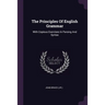 The Principles Of English Grammar: With Copious Exercises In Parsing And Syntax