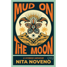 Mud on the Moon: A Hybrid Memoir