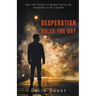 Desperation Rules the Day