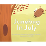 Junebug In July