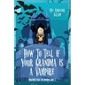How to Tell if Your Grandma is a Vampire: The Amusement Park for Monsters Book 1