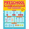 Preschool Math Workbook for Toddlers Ages 2-4: Learning Activities Activity Book Addition and Subtraction Number Tracing Counting Matching Activities