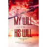 My Will or His Will: Learning To Live A Life To Surrender
