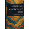 Travels in the Central Parts of Indo-China (Siam), Cambodia, and Laos