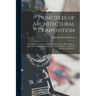 Principles of Architectural Composition; an Attempt to Order and Phrase Ideas Which Have Hitherto Been Only Felt by the Instinctive Taste of Designers