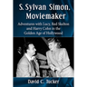 S. Sylvan Simon, Moviemaker: Adventures with Lucy, Red Skelton and Harry Cohn in the Golden Age of Hollywood