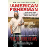 The American Fisherman: How Our Nation's Anglers Founded, Fed, Financed, and Forever Shaped the U.S.A.