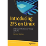 Introducing Zfs on Linux: Understand the Basics of Storage with Zfs
