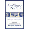 And Why Not?: The Human Person and the Heart of Business