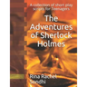 The Adventures of Sherlock Holmes: A collection of short play scripts for Teens