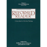 Reformed Reader: A Sourcebook in Christian Theology: Volume 1: Classical Beginnings, 1519-1799