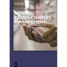 Toward Cross-Channel Management: A Comprehensive Guide for Retail Firms