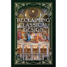 Reclaiming Classical Design: Reflections on the Harmonious and Beautiful Building