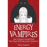 Energy Vampires: How To Protect Yourself From Toxic People With Narcissistic Tendencies