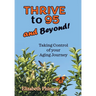 Thrive to 95 and Beyond: Taking Control of Your Aging Journey