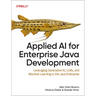 Applied AI for Enterprise Java Development: Leveraging Generative Ai, Llms, and Machine Learning in the Java Enterprise