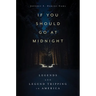 If You Should Go at Midnight: Legends and Legend Tripping in America (Hardback)