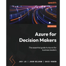 Azure for Decision Makers: The essential guide to Azure for business leaders