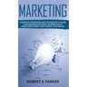 Marketing: Powerful Strategies and Techniques to Make your Business Explode, Increase Sales, Make More Money and Expand Your Brand