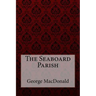 The Seaboard Parish George MacDonald