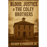 Blood, Justice & The Coley Brothers