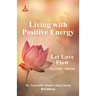 Living with Positive Energy: Let Love Flow