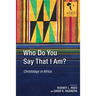 Who Do You Say That I Am?: Christology in Africa