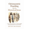 Christocentric Preaching Meets the Historical Jesus