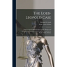 The Loeb-Leopold Case: With Excerpts From the Evidence of the Alienists and Including the Arguments to the Court by Counsel for the People and the Def