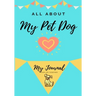 About My Pet Dog: My Pet Journal