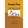 Futsal Fun: 10 Ways to Empower Working-Class Parents and Student-Athletes, Revolutionizing After-School Routines
