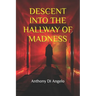 Descent Into the Hallway of Madness