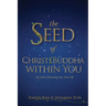 The Seed of Christ/Buddha Within You: The Path of Becoming Your True Self