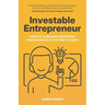 Investable Entrepreneur: How to convince investors your business is the one to back