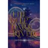 The Deep Dark River