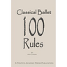 Classical Ballet: 100 Rules