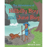 The Adventures Of Hillbilly Boy and June Bug