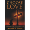 Choose Love: Peacemakers, Prayer, and the Presence of God in a Divided World