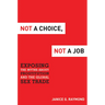 Not a Choice, Not a Job: Exposing the Myths about Prostitution and the Global Sex Trade