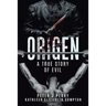 Origen: A True Story Of Evil
