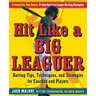 Hit Like a Big Leaguer: Batting Tips, Techniques, and Strategies for Coaches and Players