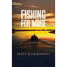 Fishing for More: A Memoir